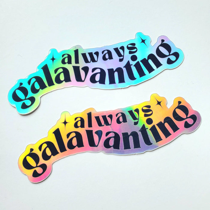 Always Galavanting Holographic Sticker