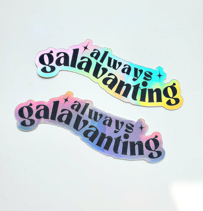 Always Galavanting Holographic Sticker