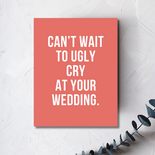 Can't Wait to Ugly Cry Wedding Congratulations, Newlywed Congrats