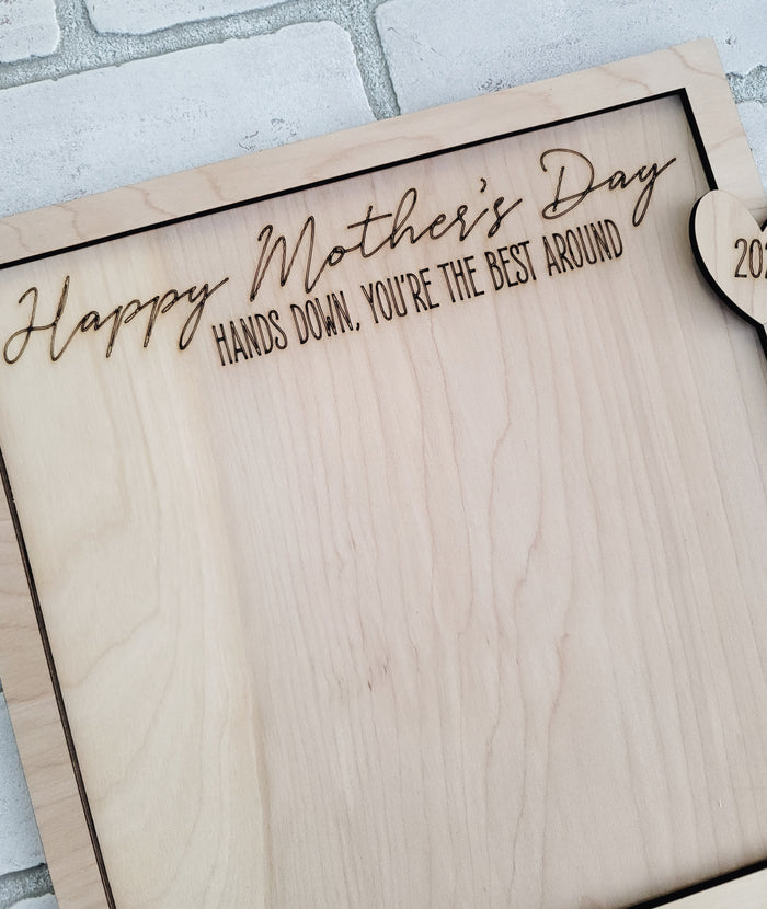 Hands Down You're the Best Around- Mother's Day Sign
