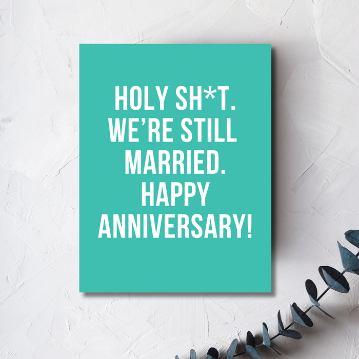 Holy Sh*t We're Still Married Anniversary Card