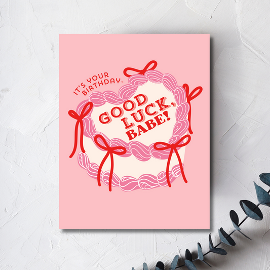 It's Your Birthday - Good Luck Babe! Greeting Card, Birthday Card