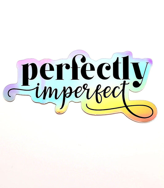 Perfectly Imperfect Holographic Sticker