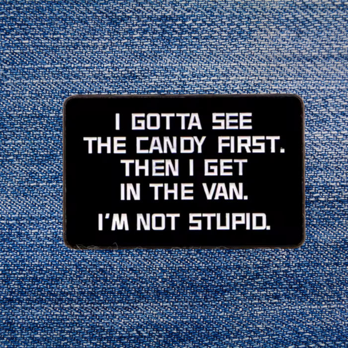 Pin: Gotta See The Candy First • NEW