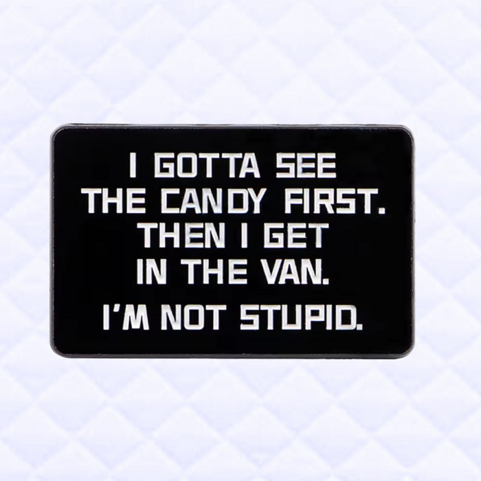 Pin: Gotta See The Candy First • NEW