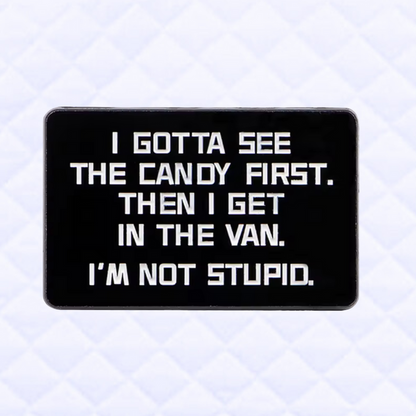 Pin: Gotta See The Candy First • NEW