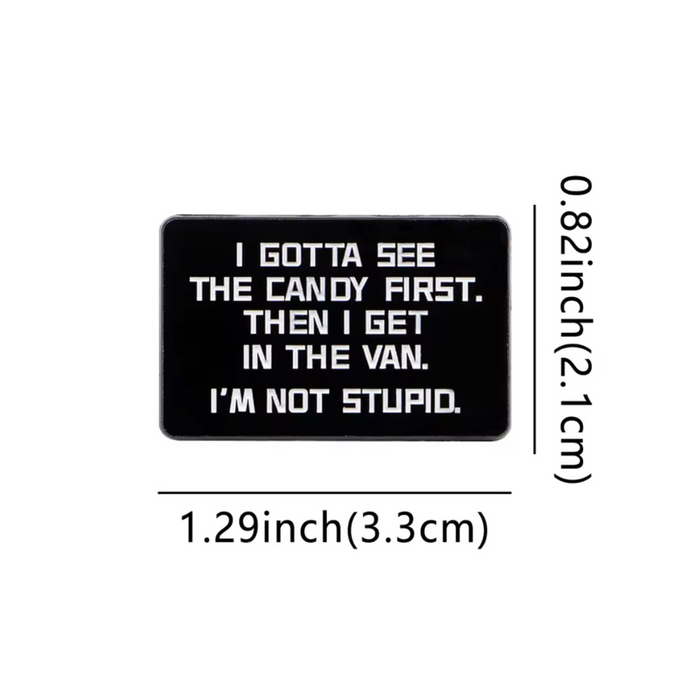Pin: Gotta See The Candy First • NEW