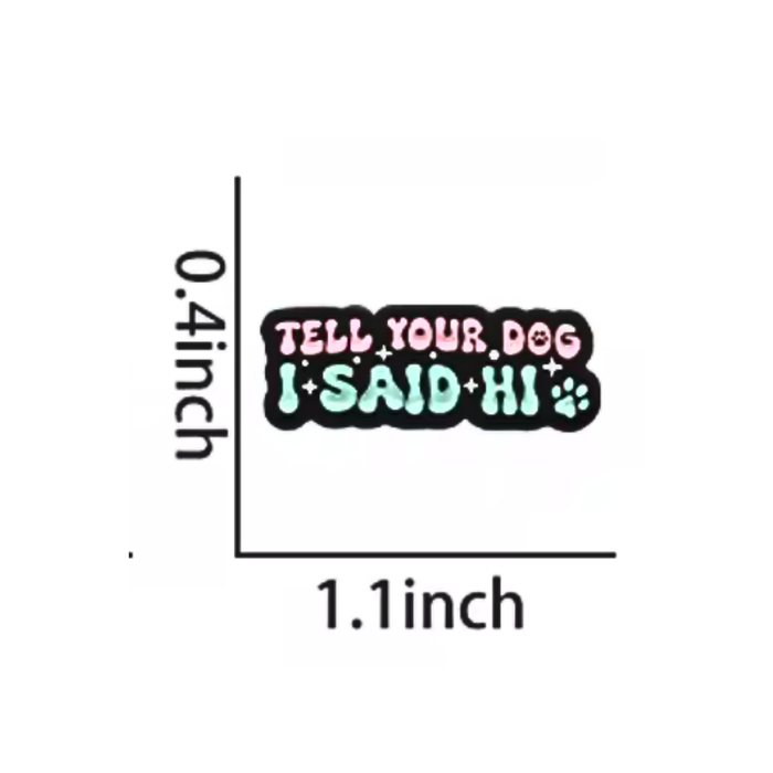 Pin: Tell Your Dog I Said Hi • NEW