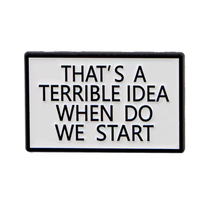 Pin: That’s A Terrible Idea • NEW